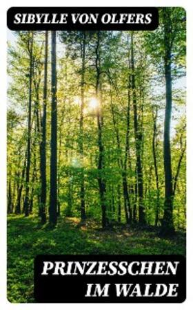Olfers |  Prinzeßchen im Walde | eBook | Sack Fachmedien