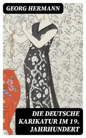 Hermann |  Die deutsche Karikatur im 19. Jahrhundert | eBook | Sack Fachmedien