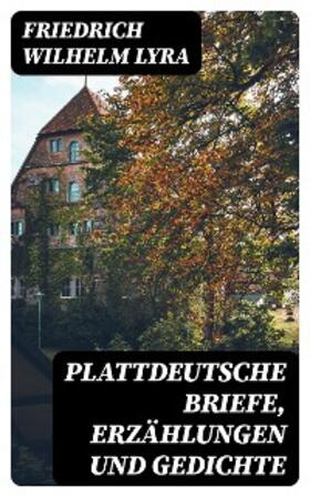Lyra |  Plattdeutsche Briefe, Erzählungen und Gedichte | eBook | Sack Fachmedien