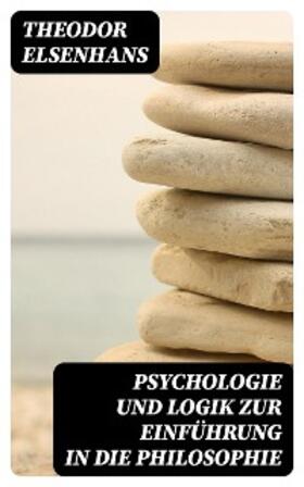 Elsenhans |  Psychologie und Logik zur Einführung in die Philosophie | eBook | Sack Fachmedien
