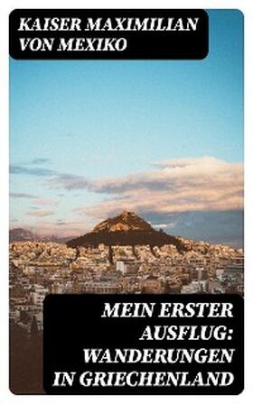 Mexiko |  Mein erster Ausflug: Wanderungen in Griechenland | eBook | Sack Fachmedien