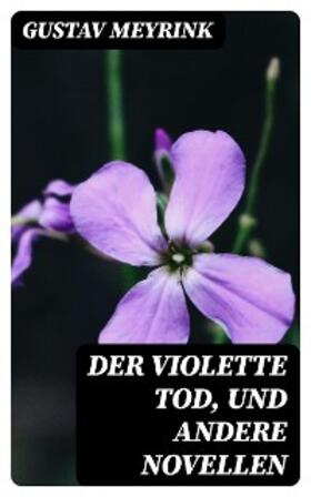 Meyrink |  Der violette Tod, und andere Novellen | eBook | Sack Fachmedien