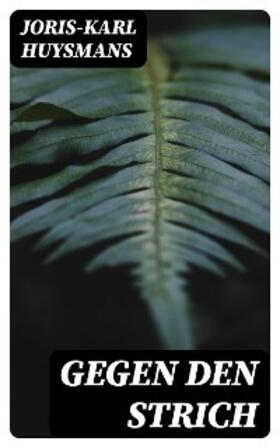 Huysmans |  Gegen den Strich | eBook | Sack Fachmedien