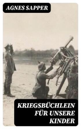 Sapper |  Kriegsbüchlein für unsere Kinder | eBook | Sack Fachmedien