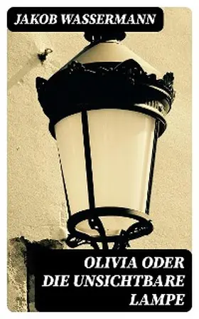 Wassermann |  Olivia oder Die unsichtbare Lampe | eBook | Sack Fachmedien