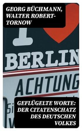 Büchmann / Robert-Tornow |  Geflügelte Worte: Der Citatenschatz des deutschen Volkes | eBook | Sack Fachmedien