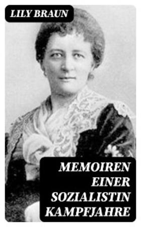 Braun |  Memoiren einer Sozialistin Kampfjahre | eBook | Sack Fachmedien