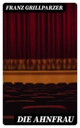 Grillparzer |  Die Ahnfrau | eBook | Sack Fachmedien
