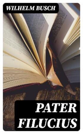 Busch |  Pater Filucius | eBook | Sack Fachmedien