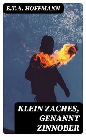 Hoffmann |  Klein Zaches, genannt Zinnober | eBook | Sack Fachmedien