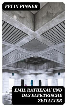 Pinner |  Emil Rathenau und das elektrische Zeitalter | eBook | Sack Fachmedien