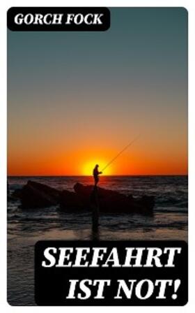 Fock |  Seefahrt ist not! | eBook | Sack Fachmedien