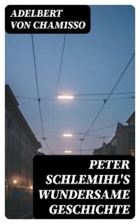 Chamisso | Peter Schlemihl's wundersame Geschichte | E-Book | www.sack.de