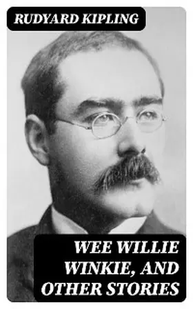 Kipling |  Wee Willie Winkie, and other stories | eBook | Sack Fachmedien