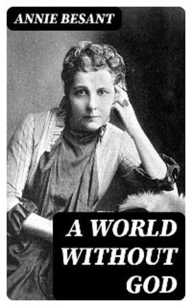 Besant |  A World Without God | eBook | Sack Fachmedien