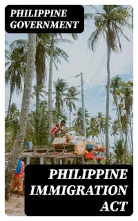 Government |  Philippine Immigration Act | eBook | Sack Fachmedien