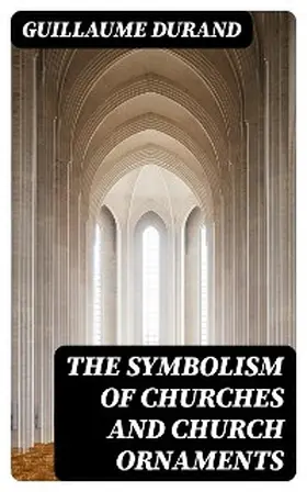 Durand |  The Symbolism of Churches and Church Ornaments | eBook | Sack Fachmedien