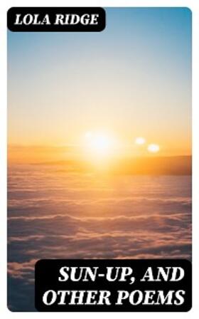 Ridge |  Sun-Up, and Other Poems | eBook | Sack Fachmedien