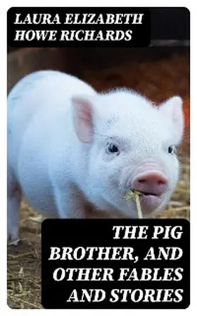 Richards |  The Pig Brother, and Other Fables and Stories | eBook | Sack Fachmedien