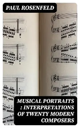 Rosenfeld |  Musical Portraits : Interpretations of Twenty Modern Composers | eBook | Sack Fachmedien