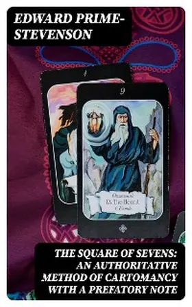 Prime-Stevenson |  The Square of Sevens: An Authoritative Method of Cartomancy with a Prefatory Note | eBook | Sack Fachmedien