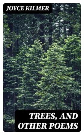 Kilmer |  Trees, and Other Poems | eBook | Sack Fachmedien