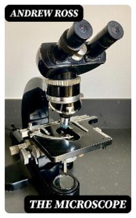 Ross |  The Microscope | eBook | Sack Fachmedien