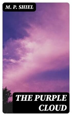 Shiel |  The Purple Cloud | eBook | Sack Fachmedien