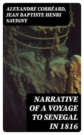 Corréard / Savigny |  Narrative of a Voyage to Senegal in 1816 | eBook | Sack Fachmedien