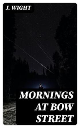 Wight |  Mornings at Bow Street | eBook | Sack Fachmedien