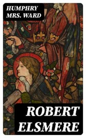 Ward |  Robert Elsmere | eBook | Sack Fachmedien