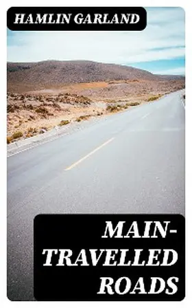 Garland |  Main-Travelled Roads | eBook | Sack Fachmedien