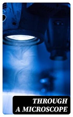 Sargent / Treat / Wells |  Through a Microscope | eBook | Sack Fachmedien