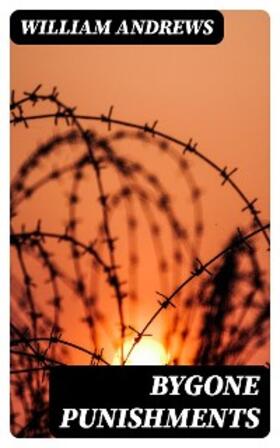 Andrews |  Bygone Punishments | eBook | Sack Fachmedien