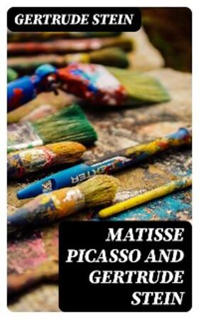Stein |  Matisse Picasso and Gertrude Stein | eBook | Sack Fachmedien