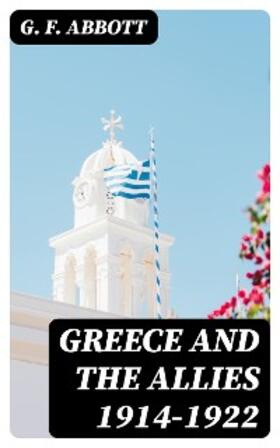 Abbott |  Greece and the Allies 1914-1922 | eBook | Sack Fachmedien
