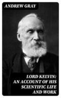 Gray |  Lord Kelvin: An account of his scientific life and work | eBook | Sack Fachmedien