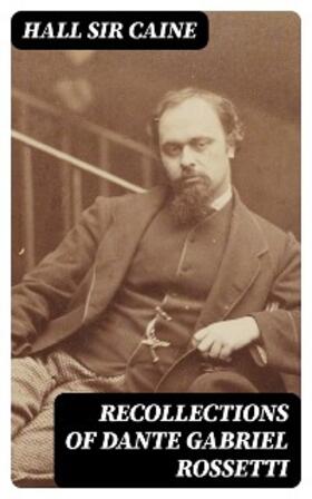 Caine |  Recollections of Dante Gabriel Rossetti | eBook | Sack Fachmedien