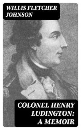 Johnson | Colonel Henry Ludington: A Memoir | E-Book | sack.de