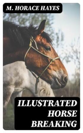 Hayes |  Illustrated Horse Breaking | eBook | Sack Fachmedien