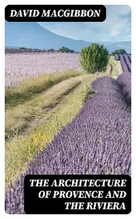 Macgibbon |  The Architecture of Provence and the Riviera | eBook | Sack Fachmedien
