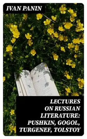 Panin |  Lectures on Russian Literature: Pushkin, Gogol, Turgenef, Tolstoy | eBook | Sack Fachmedien