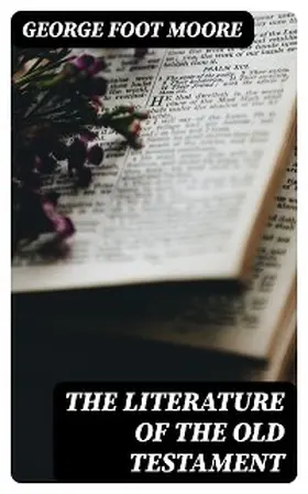 Moore |  The Literature of the Old Testament | eBook | Sack Fachmedien