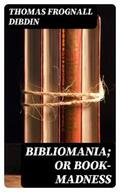 Dibdin |  Bibliomania; or Book-Madness | eBook | Sack Fachmedien