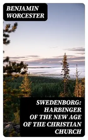 Worcester |  Swedenborg: Harbinger of the New Age of the Christian Church | eBook | Sack Fachmedien