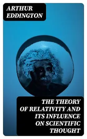 Eddington |  The Theory of Relativity and Its Influence on Scientific Thought | eBook | Sack Fachmedien