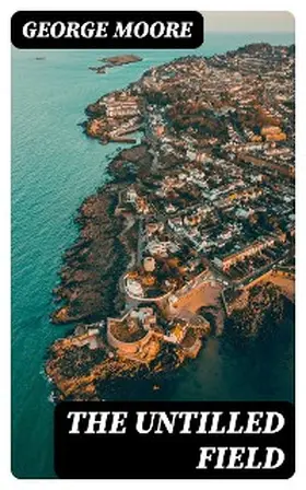 Moore |  The Untilled Field | eBook | Sack Fachmedien