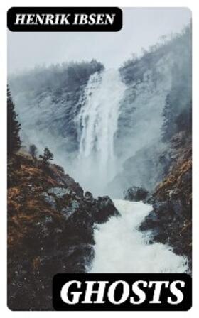 Ibsen |  Ghosts | eBook | Sack Fachmedien