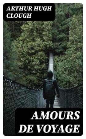Clough |  Amours De Voyage | eBook | Sack Fachmedien