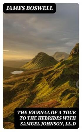 Boswell |  The Journal of a Tour to the Hebrides with Samuel Johnson, LL.D | eBook | Sack Fachmedien